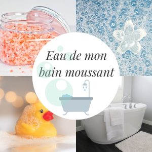 Eau de mon bain moussant