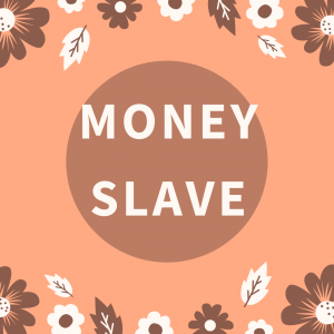 MoneySlave