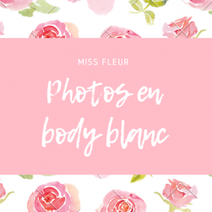 3 photos en body blanc + 1 Bonus ;)