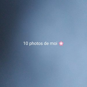 10 photos de moi!