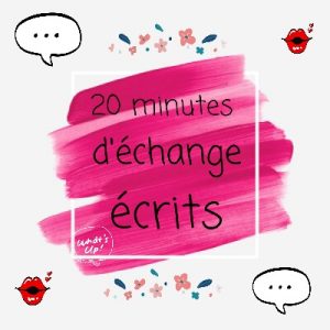20 min d'échanges écrits