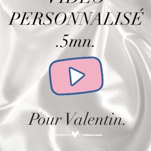 Vidéos personnalisée ( RÉSERVÉE POUR VALENTIN )