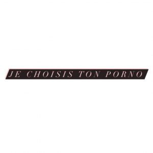 Je choisis ton porno