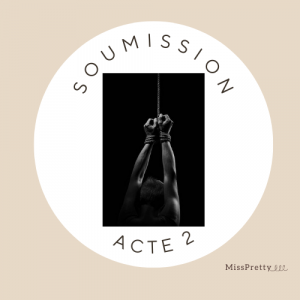 Semaine soumission / Acte 2