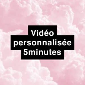 Vidéo personnalisée 5minutes