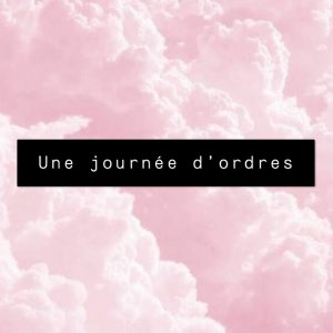 Une journée d’ordres