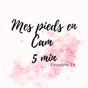 Mes pieds en cam 5 MIN