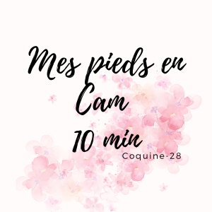 Mes pieds en Cam 10 MIN