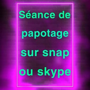 Séance de papotage 15 minutes sur Snap ou Skype