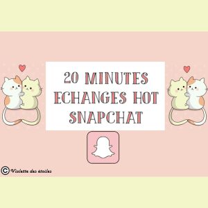 💦💗 Echanges hot sur snapchat : 20 minutes 💗💦