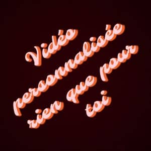 Vidéo personnalisée