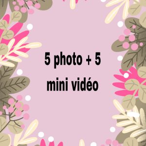 Pack 5 photos + 5 mini vidéo