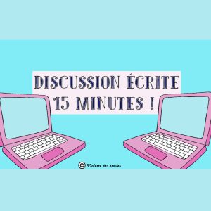 💞⌨️Discussion écrite 15 minutes ⌨️💞