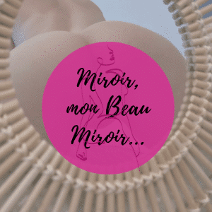 Plaisir Miroir (5min)