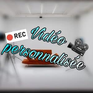 Vidéo personnalisée !