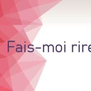 Fais moi rire si tu peux...