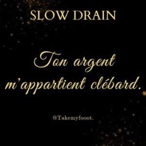 Slow drain 20€