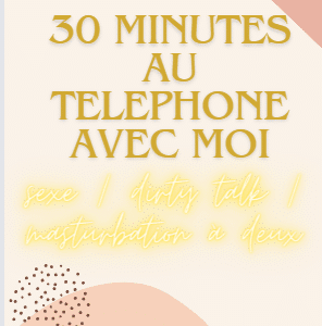 30 minutes d'appel téléphonique avec moi