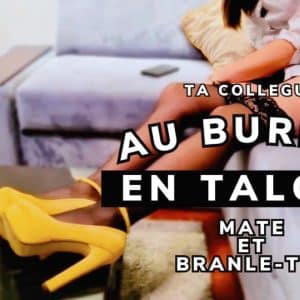 Ta collegue au bureau en talons : Mate et branle-toi !
