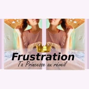 𝗙𝗥𝗨𝗦𝗧𝗥𝗔𝗧𝗜𝗢𝗡 : Ta Princesse au réveil 👑