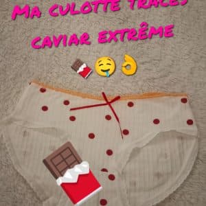 Ma culotte traces caviar extrême 🤤