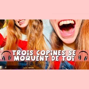 𝗔𝗨𝗗𝗜𝗢 🎧: Trois copines se moquent de toi 🤣