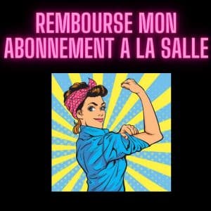 Rembourse mon abonnement à la salle