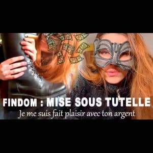 𝗙𝗜𝗡𝗗𝗢𝗠 : Mise sous tutelle, ton argent est à moi 💸