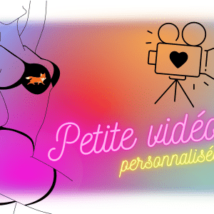 Petite vidéo personnalisée (réservée)