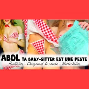 𝗔𝗕𝗗𝗟 : Ta baby-sitter est une peste 🚼🔥