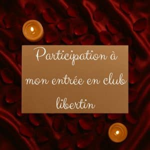 Participe à mon entrée au club libertin