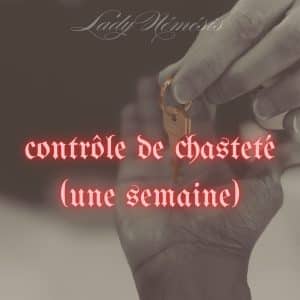 Contrôle de chasteté (1 semaine)
