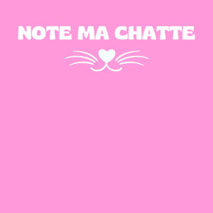NOTE MA CHATTE 💖😻