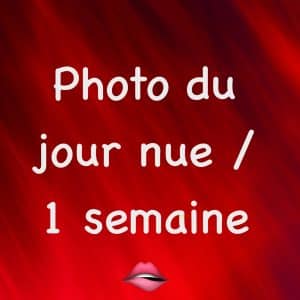 Photo du jour nue / 1 semaine