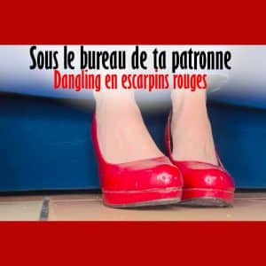 𝗗𝗔𝗡𝗚𝗟𝗜𝗡𝗚 : sous le bureau de ta patronne 👠