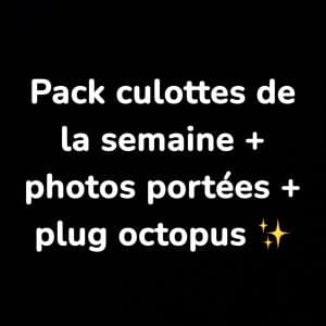 Pack culottes semaines+ photos + plug