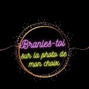 Branles toi sur la photo de mon choix