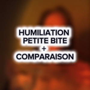 (Vidéo) HUMILIATION PETITE BITE + COMPARAISON