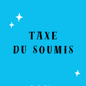 TAXE du soumis