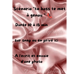 Scénario "ta boss te met à genou!" 🔥 (Copie)