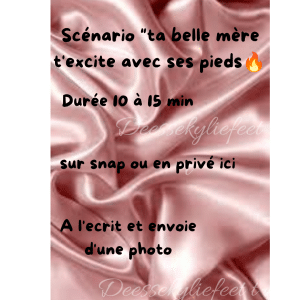 Scénario "ta belle mère t'excite avec ses pieds"🔥