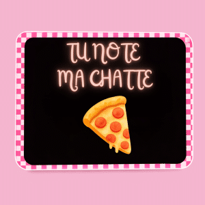Tu notes ma chatte 🍕