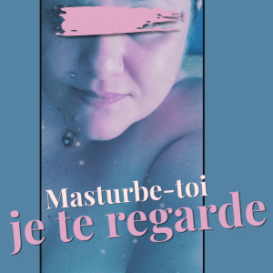 Masturbe-toi...je te regarde