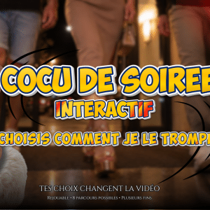 COCU DE SOIRÉE intéractif : choisis comment je le trompe