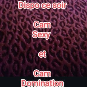 Cam sexy et cam domination dispo des 21h